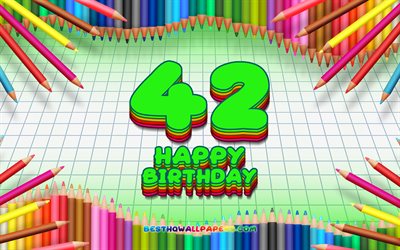 4k, Heureux 42e anniversaire, coloré des crayons cadre, Fête d'Anniversaire, en damier vert fond, Heureux De 42 Ans, créatif, 42e anniversaire, Anniversaire concept, 42e Fête d'Anniversaire