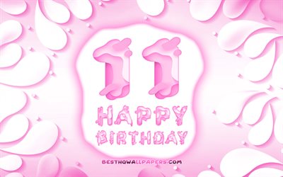 Happy 11 Years Birthday, 4k, 3D petals frame, Birthday Party, pink background, Happy 11th birthday, 3D letters, 11th Birthday Party, Birthday concept, artwork, 11th Birthday