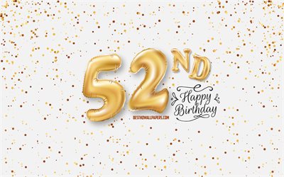 52nd Happy Birthday, 3d balloons letters, Birthday background with balloons, 52 Years Birthday, Happy 52nd Birthday, white background, Happy Birthday, greeting card, Happy 52 Years Birthday
