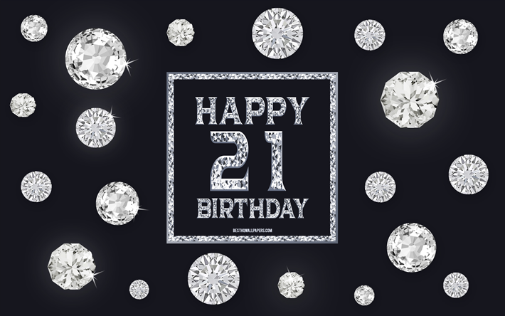 21st Happy Birthday, diamonds, gray background, Birthday background with gems, 21 Years Birthday, Happy 21st Birthday, creative art, Happy Birthday background