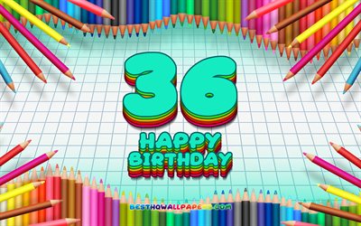 4k, Heureuse 36e anniversaire, coloré des crayons cadre, Fête d'Anniversaire, bleu à carreaux de fond, Heureux de 36 Ans Anniversaire, créatif, 36e anniversaire, Anniversaire concept, 36e Fête d'Anniversaire