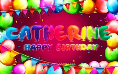 Happy Birthday Catherine, 4k, colorful balloon frame, Catherine name, purple background, Catherine Happy Birthday, Catherine Birthday, popular american female names, Birthday concept, Catherine