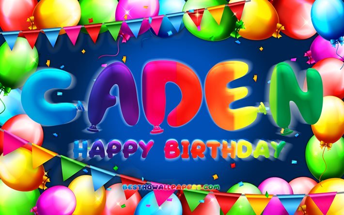 Joyeux anniversaire Caden, 4k, cadre ballon color&#233;, nom Caden, fond bleu, Caden Joyeux anniversaire, anniversaire Caden, noms masculins am&#233;ricains populaires, concept d&#39;anniversaire, Caden