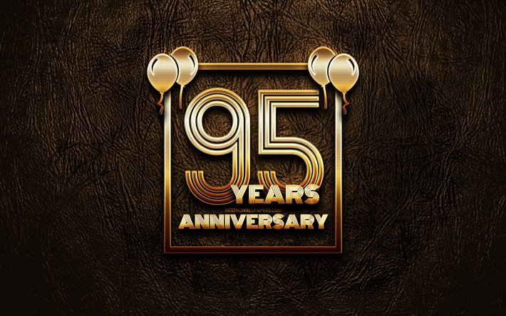 4k, 95 Years Anniversary, golden glitter signs, anniversary concepts, 95th anniversary sign, golden frames, brown leather background, 95th anniversary