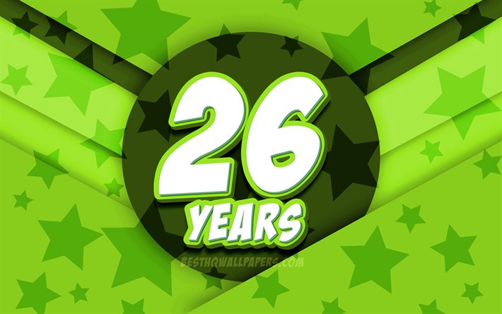 4k, Happy 26 Years Birthday, comic 3D letters, Birthday Party, green stars background, Happy 26th birthday, 26th Birthday Party, artwork, Birthday concept, 26th Birthday