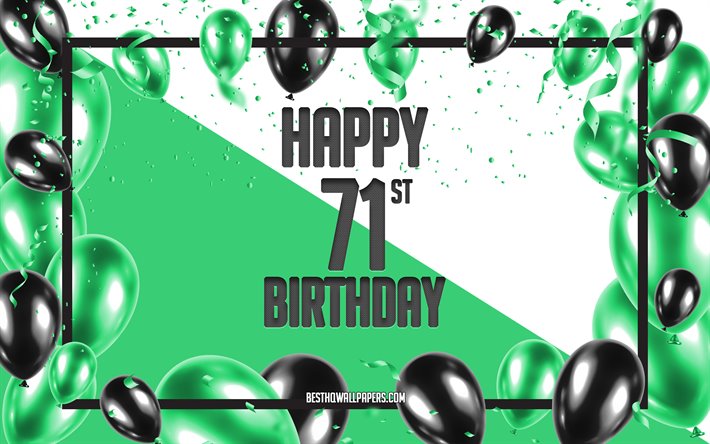 Happy 71st Birthday, Birthday Balloons Background, Happy 71 Years Birthday, Green Birthday Background, 71st Happy Birthday, Green black balloons, 71 Years Birthday, Colorful Birthday Pattern, Happy Birthday Background