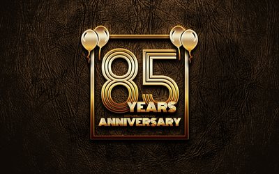 4k, 85 Years Anniversary, golden glitter signs, anniversary concepts, 85th anniversary sign, golden frames, brown leather background, 85th anniversary
