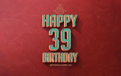 39th Happy Birthday, Red Retro Background, Happy 39 Years Birthday, Retro Birthday Background, Retro Art, 39 Years Birthday, Happy 39th Birthday, Happy Birthday Background