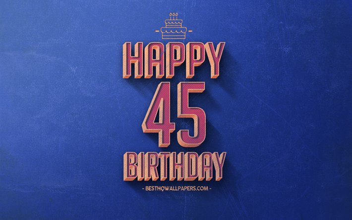 45th Happy Birthday, Blue Retro Background, Happy 45 Years Birthday, Retro Birthday Background, Retro Art, 45 Years Birthday, Happy 45th Birthday, Happy Birthday Background