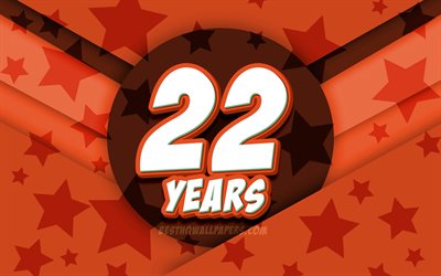 4k, Happy 22 Years Birthday, comic 3D letters, Birthday Party, orange stars background, Happy 22nd birthday, 22nd Birthday Party, artwork, Birthday concept, 22nd Birthday