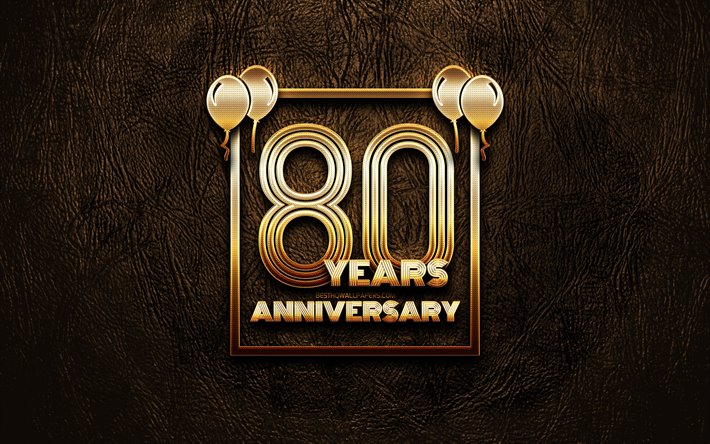 4k, 80 Years Anniversary, golden glitter signs, anniversary concepts, 80th anniversary sign, golden frames, brown leather background, 80th anniversary
