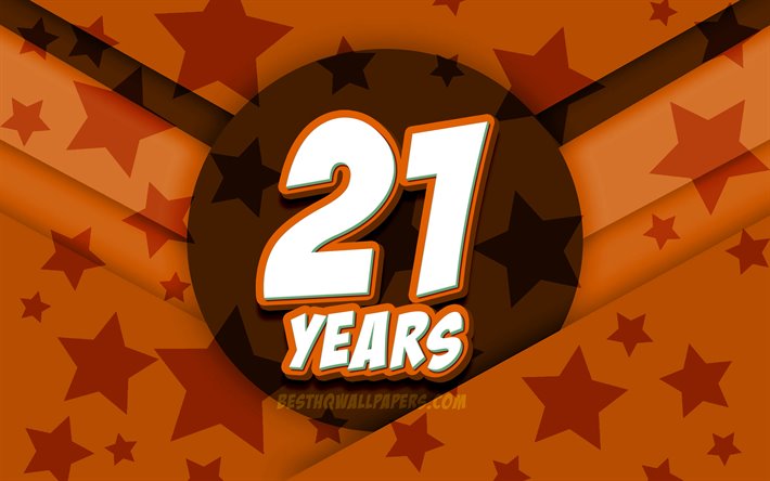 4k, Happy 21 Years Birthday, comic 3D letters, Birthday Party, orange stars background, Happy 21st birthday, 21st Birthday Party, artwork, Birthday concept, 21st Birthday