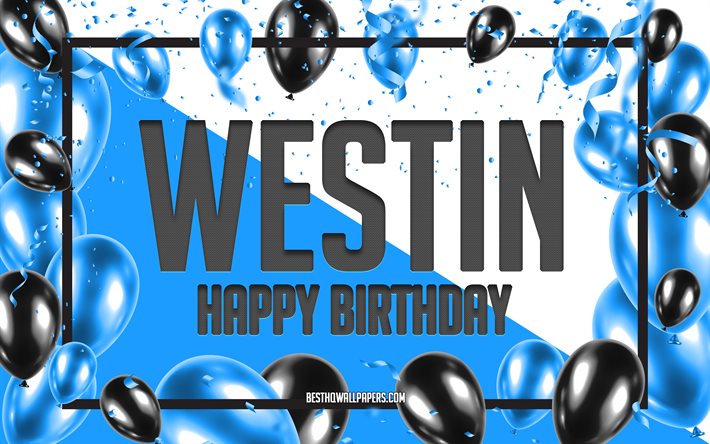 Happy Birthday Westin, Birthday Balloons Background, Westin, wallpapers with names, Westin Happy Birthday, Blue Balloons Birthday Background, greeting card, Westin Birthday