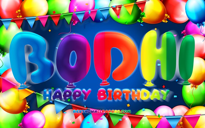 Buon compleanno Bodhi, 4k, cornice palloncino colorato, nome Bodhi, sfondo blu, Bodhi Buon Compleanno, Compleanno Bodhi, popolari nomi maschili americani, concetto di compleanno, Bodhi