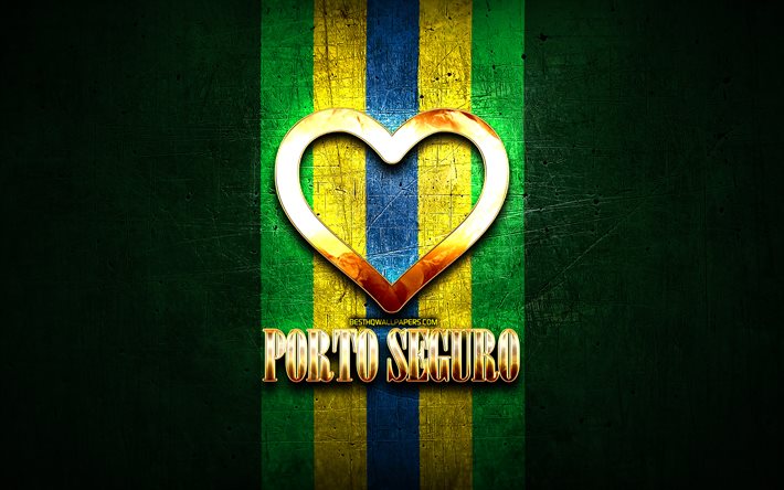 ich liebe porto seguro, brasilianische st&#228;dte, goldene inschrift, brasilien, goldenes herz, porto seguro, lieblingsst&#228;dte, liebe porto seguro