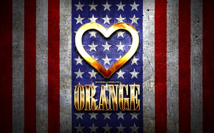 Amo Orange, citt&#224; americane, iscrizione dorata, USA, cuore d&#39;oro, bandiera americana, Orange, citt&#224; preferite, Love Orange