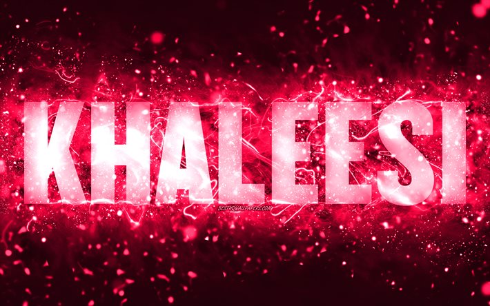 alles gute zum geburtstag khaleesi, 4k, rosa neonlichter, khaleesi-name, kreativ, khaleesi happy birthday, khaleesi birthday, beliebte amerikanische weibliche namen, bild mit khaleesi-namen, khaleesi
