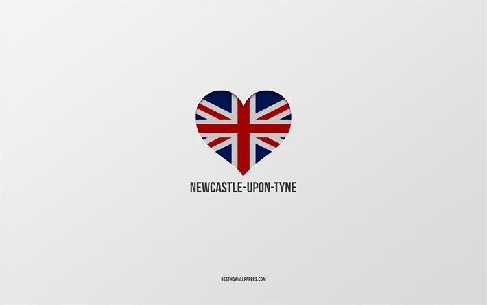 J&#39;aime Newcastle-upon-Tyne, villes britanniques, jour de Newcastle-upon-Tyne, fond gris, Royaume-Uni, Newcastle-upon-Tyne, coeur de drapeau britannique, villes pr&#233;f&#233;r&#233;es, aime Newcastle-upon-Tyne