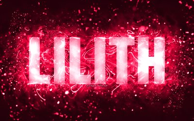Feliz Anivers&#225;rio Lilith, 4k, luzes de n&#233;on rosa, nome Lilith, criativo, Lilith Feliz Anivers&#225;rio, Lilith Anivers&#225;rio, nomes femininos americanos populares, imagem com nome Lilith, Lilith