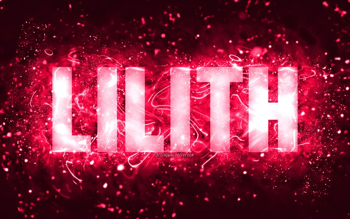 Joyeux anniversaire Lilith, 4k, n&#233;ons roses, nom Lilith, cr&#233;atif, joyeux anniversaire Lilith, anniversaire Lilith, noms f&#233;minins am&#233;ricains populaires, photo avec le nom Lilith, Lilith