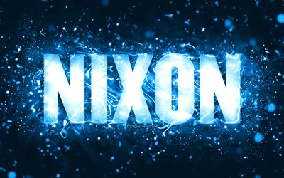 Buon Compleanno Nixon, 4k, luci al neon blu, nome Nixon, creativo, Nixon Buon Compleanno, Compleanno Nixon, nomi maschili americani popolari, foto con nome Nixon, Nixon