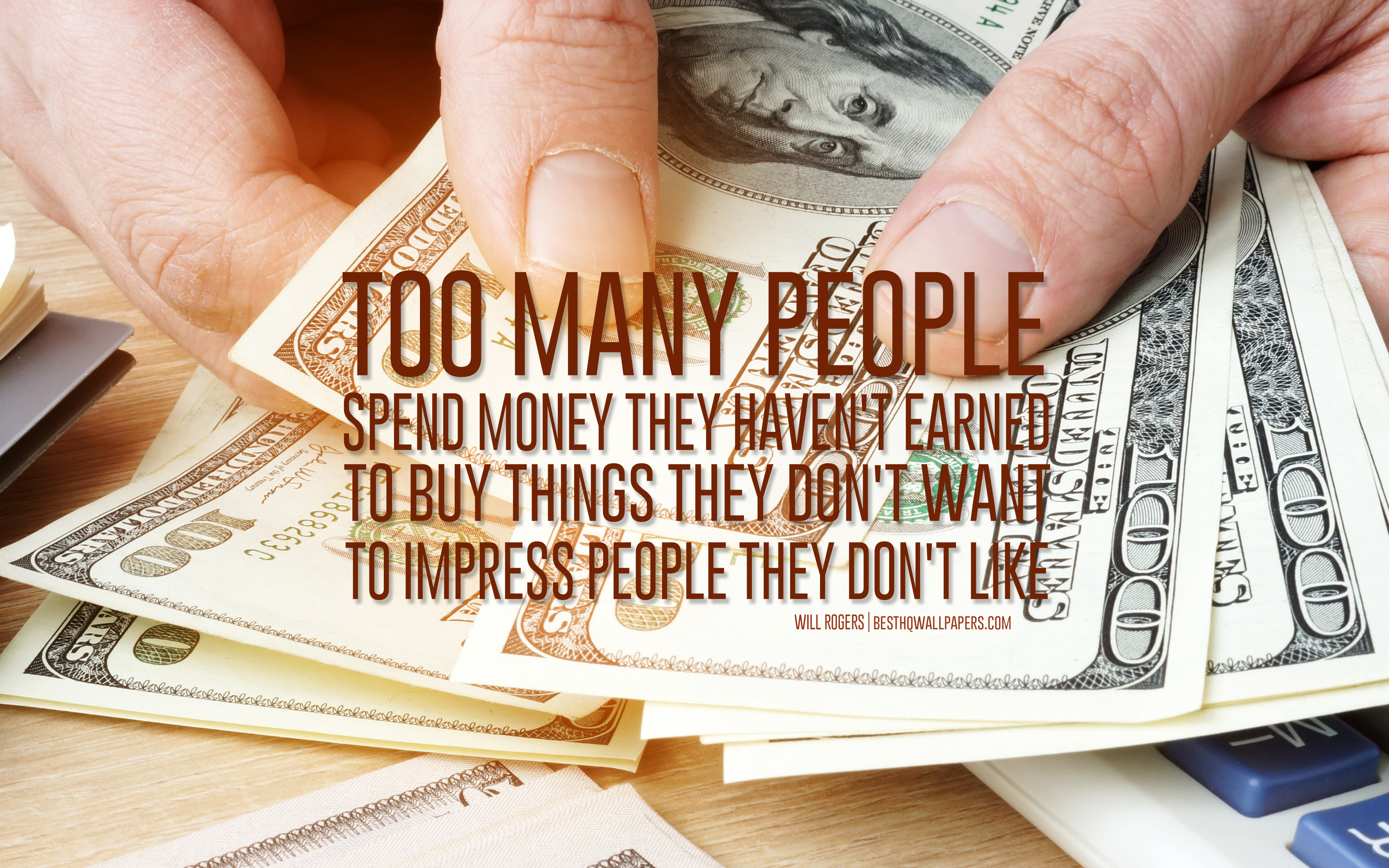 Too much money. Quotations about money. Desktop Wallpapers money quotes. Too many people spend money they earned..to buy things they don't want..to Impress people that they don't like.. I like spend money