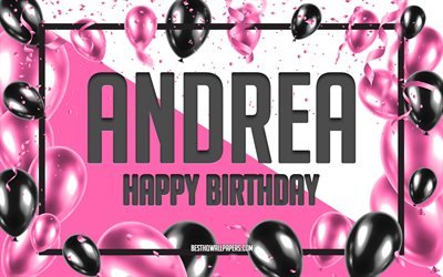 Happy Birthday Andrea, Birthday Balloons Background, Andrea, wallpapers with names, Andrea Happy Birthday, Pink Balloons Birthday Background, greeting card, Andrea Birthday