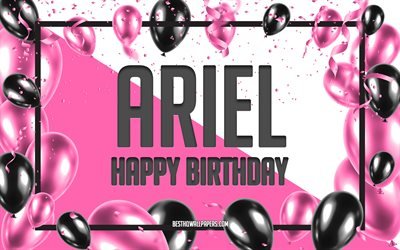 Happy Birthday Ariel, Birthday Balloons Background, Ariel, wallpapers with names, Ariel Happy Birthday, Pink Balloons Birthday Background, greeting card, Ariel Birthday