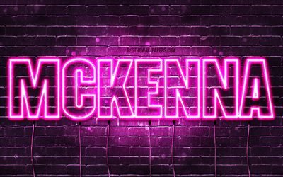 Mckenna, 4k, des fonds d&#39;&#233;cran avec des noms, des noms f&#233;minins, Mckenna nom, de violet, de n&#233;ons, le texte horizontal, image avec Mckenna nom