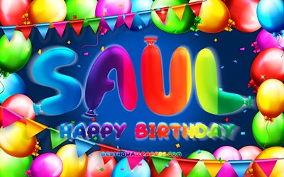 Happy Birthday Saul, 4k, colorful balloon frame, Saul name, blue background, Saul Happy Birthday, Saul Birthday, popular spanish male names, Birthday concept, Saul