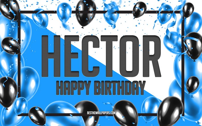 Happy Birthday Hector, Birthday Balloons Background, Hector, wallpapers with names, Hector Happy Birthday, Blue Balloons Birthday Background, greeting card, Hector Birthday