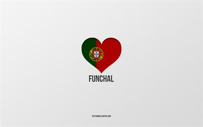 Funchal&#39;ı seviyorum, Portekiz şehirleri, gri arka plan, Funchal, Portekiz, Portekiz bayrağı kalp, favori şehirler, Funchal seviyorum