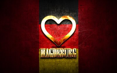 Magdeburg&#39;u seviyorum, alman şehirleri, altın yazıt, Almanya, altın kalp, bayraklı Magdeburg, Magdeburg, favori şehirler, Aşk Magdeburg
