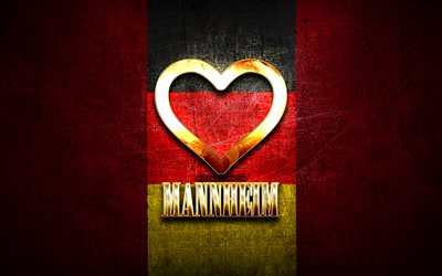 I Love Mannheim, cidades alem&#227;s, inscri&#231;&#227;o dourada, Alemanha, cora&#231;&#227;o de ouro, Mannheim com bandeira, Mannheim, cidades favoritas, Love Mannheim