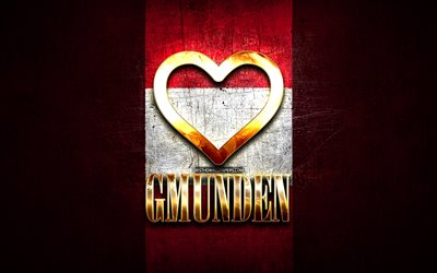 I Love Gmunden, austrian cities, golden inscription, Day of Gmunden, Austria, golden heart, Gmunden with flag, Gmunden, Cities of Austria, favorite cities, Love Gmunden