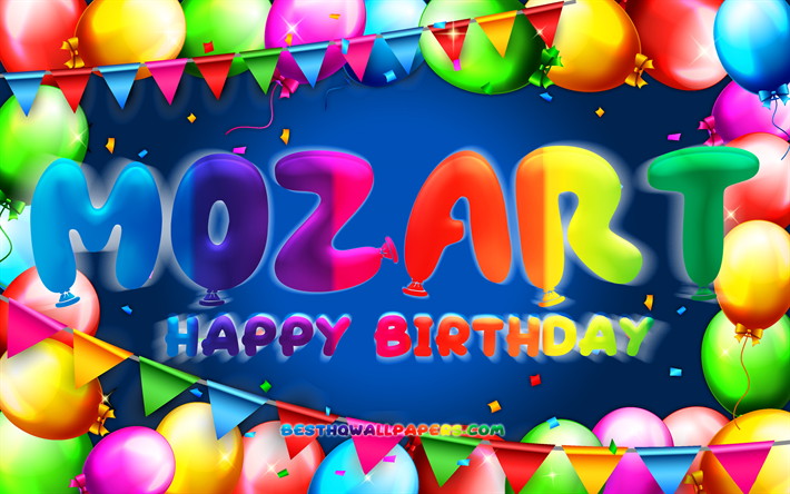 Joyeux anniversaire Mozart, 4k, cadre de ballon color&#233;, nom Mozart, fond bleu, Mozart Joyeux anniversaire, Anniversaire Mozart, noms masculins allemands populaires, Concept d’anniversaire, Mozart