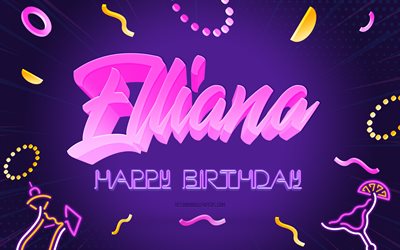 Joyeux Anniversaire Elliana, 4k, Purple Party Background, Elliana, art créatif, nom Elliana, Anniversaire Elliana, Fond de Fête d'Anniversaire