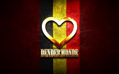I Love Dendermonde, belgian cities, golden inscription, Day of Dendermonde, Belgium, golden heart, Dendermonde with flag, Dendermonde, Cities of Belgium, favorite cities, Love Dendermonde