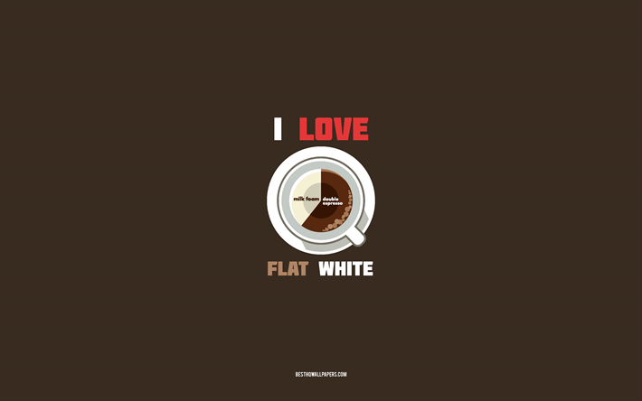 Flat white recipe, 4k, cup with Flat white ingredients, I love Flat white Coffee, brown background, Flat white Coffee, coffee recipes, Flat white ingredients