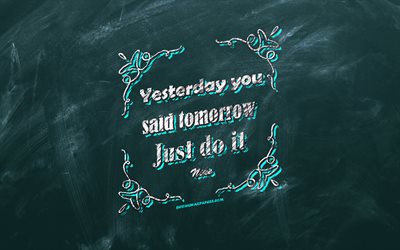 Yesterday you said tomorrow Just do it, chalkboard, Nike Quotes, blue background, motivation quotes, inspiration, Nike