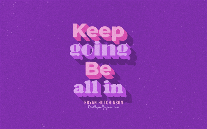 Forts&#228;tt Att alla i, violett bakgrund, Bryan Hutchinson Citat, retro sms: a, citat, inspiration, Bryan Hutchinson, citat om livet