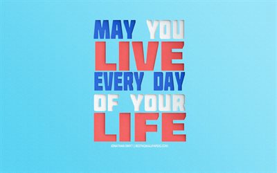 May you live every day of your life, Jonathan Swift quotes, quotes about life, inspiration, motivation quotes, creative art, blue background
