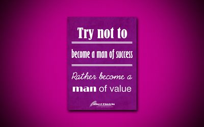 4k, Try not to become a man of success Rather become a man of value, quotes about life, Albert Einstein, motivation, violet paper, inspiration, Albert Einstein quotes
