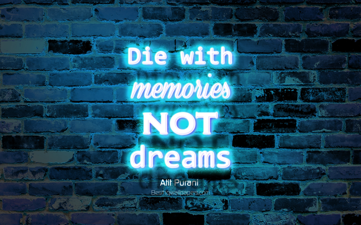 Mourir avec des souvenirs pas des r&#234;ves, bleu, mur de briques, Atit Purani Citations, de n&#233;on, de texte, de l&#39;inspiration, Atit Purani, citations sur la vie