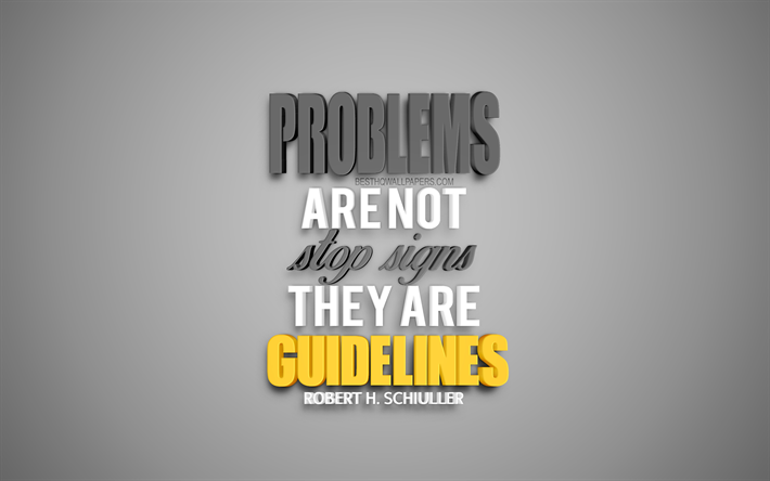 Los problemas no son se&#241;ales de stop que son directrices, Robert H Schuller cotizaciones, citas sobre los problemas, cotizaciones de motivaci&#243;n, inspiraci&#243;n, arte 3d, arte creativo, fondo gris