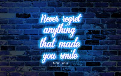 Nunca se arrepende de alguma coisa que fez voc&#234; sorrir, azul da parede de tijolo, Mark Twain Cota&#231;&#245;es, neon texto, inspira&#231;&#227;o, Mark Twain, cita&#231;&#245;es sobre a vida