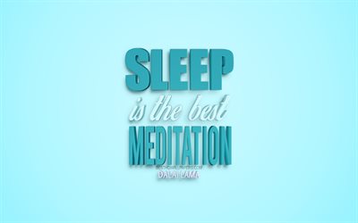 Sleep is the best meditation, Dalai Lama quotes, dream quotes, blue background, 3d art, great people quotes