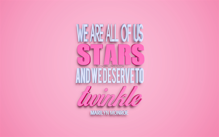 Somos todos nosotros, las estrellas y nos merecemos el brillo, Marilyn Monroe quotes, citas sobre la mujer, de inspiraci&#243;n, de motivaci&#243;n, citas para las mujeres, arte 3d, fondo rosa, arte creativo, Marilyn Monroe
