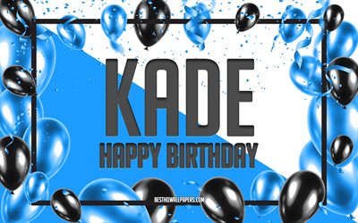Happy Birthday Kade, Birthday Balloons Background, Kade, wallpapers with names, Kade Happy Birthday, Blue Balloons Birthday Background, greeting card, Kade Birthday