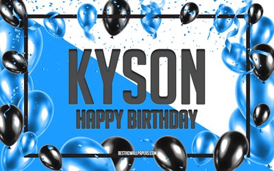 Feliz Cumplea&#241;os Kyson, Globos de Cumplea&#241;os de Fondo, Kyson, fondos de pantalla con los nombres, Kyson Feliz Cumplea&#241;os, Globos Azules Cumplea&#241;os de Fondo, tarjeta de felicitaci&#243;n, Kyson Cumplea&#241;os